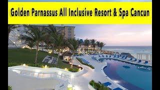 Golden Parnassus All Inclusive Resort & Spa Cancun 2018
