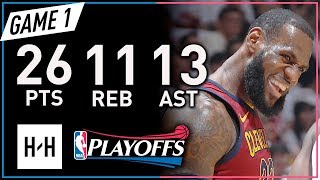 LeBron James Triple-Double Game 1 Highlights vs Raptors 2018 Playoffs ECSF - 26 Pts, 11 Reb, 13 Ast