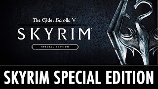 Skyrim Special Edition - Remastered Current Gen Skyrim