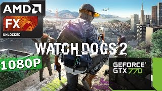 Watch Dogs 2 | GTX 770 + FX-4100 | 1080P