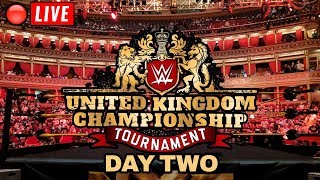 ? WWE UK Championship Tournament Day Two Live stream - Full Show Live Reactions - Royal Albert Hall