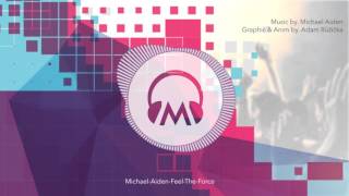 Michael Aiden - Feel The Force (Original Mix)