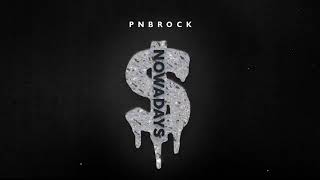 PnB Rock - Nowadays [Official Audio]