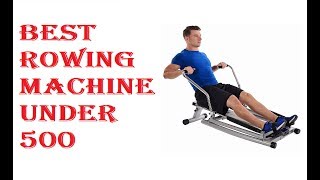 Best Rowing Machine Under $500