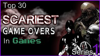 Top 30 Scariest Game Overs In Games SERIES 1