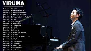 Riruma Greatest Hits 2018 || Best Songs Of Yiruma || Yiruma Piano Playlist