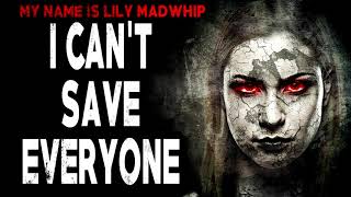 "Lily Madwhip: I Can't Save Everyone" | Creepy Pasta Storytime