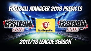 FM18 Predicts: Liga 1 Romania 2017/18 Season - Football Manager 2018