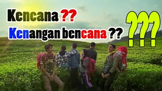 KENCANA PUNYA CERITA!! BRAKCUY | (Pendakian Penuh dramatis) | Gunung Kencana