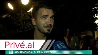 INTERVISTE 60 SEKONDA - BLERIM DESTANI - PRIVE KLAN KOSOVA