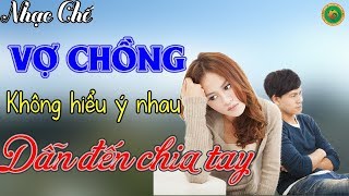 Nhạc Chế | VỢ CHỒNG KHÔNG HIỂU Ý NHAU DỄ DẪN ĐẾN CHIA TAY - Nghe Cực Thấm