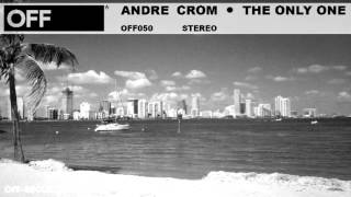 Andre Crom - The Only One - OFF050