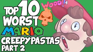 Top 10 WORST MARIO CREEPYPASTAS (Part 2)