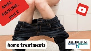 ANAL FISSURE PAIN Part 2: Home Treatments