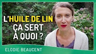 L'HUILE DE LIN : ça sert à quoi ?