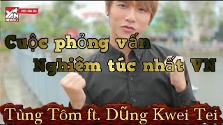 TÙNG TÔM - Phỏng vấn MTP Nghiêm túc nhất VN - ft. DŨNG Kwei Tei