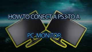 How To Connect A PlayStation 3 (PS3) To A Computer Monitor (PC) or Computer Screen.