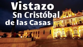 Un Vistazo a SAN CRISTOBAL DE LAS CASAS