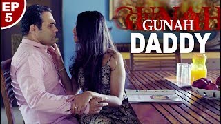 Gunah - DADDY - Episode 05 | गुनाह - डैडी | FWFOriginals