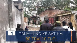 Truy lùng kẻ sát hại bé trai 10 tuổi ở Đồng Nai | VTC1