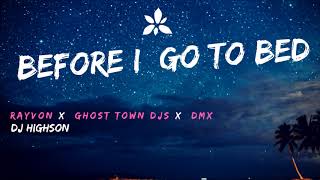 Before I Go To Bed - Rayvon x Ghost Town DJs x DMX (DJ HIGHSON REMIX)