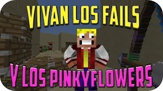 VIVAN LOS FAILS Y LOS PINKYFLOWERS