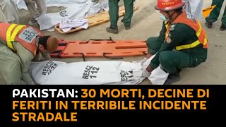 #Pakistan: 30 morti, decine di feriti in terribile #incidente stradale