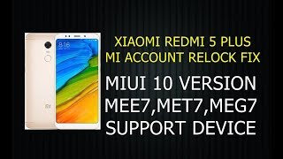 REDMI 5 PLUS MI ACCOUNT RELOCK SUPPORT MEE7,MET7,MEG7 FREE 100%