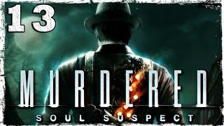 Murdered: Soul Suspect. #13: Проклятый поезд.