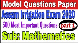 Model Question Paper / Assam Irrigation Exam 2020/ গনিতৰ 500 টা গুৰুত্বপূৰ্ণ প্ৰশ্ন / Gyanjyoti