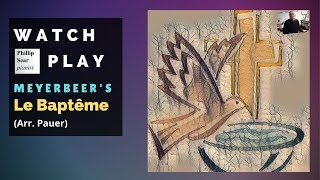 Meyerbeer (arr.  Pauer): Le Baptême (The Baptism)