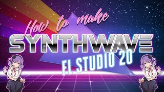 HOW TO MAKE SYNTHWAVE | FL STUDIO TUTORIAL 2019 FLP