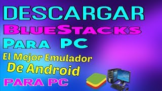 Descargar BlueStacks 4 para PC Windows 7/10/8 32 y 64 Bits 2019