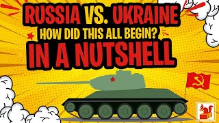 Russia Vs. Ukraine - How Did this all Begin? In a Nutshell