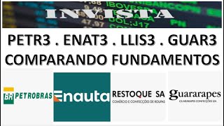 PETR3 . ENAT3 . LLIS3 . GUAR3 - ANALISANDO E COMPARANDO FUNDAMENTOS.
