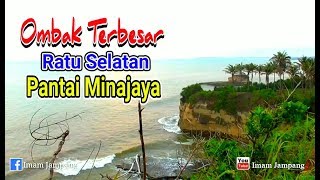 OMBAK TERBESAR - PANTAI MINAJAYA - JAMPANG SURADE [PART II]