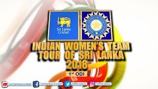1st ODI - India Womens tour of Sri Lanka 2018