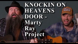 KNOCKIN ON HEAVENS DOOR - Bob Dylan | Marty Ray Project Acoustic Cover