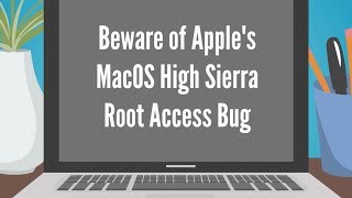How to Fix macOS High Sierra Root Access Bug
