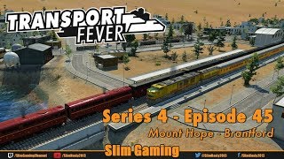 Transport Fever - Series 4 Episode 45 - Mount Hope - Brantford