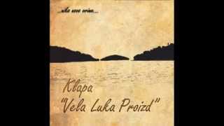 KLAPA VELA LUKA PROIZD - KAKO MI NEDOSTAJEŠ