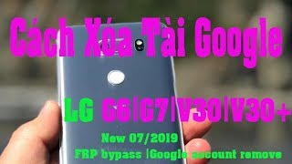 Hướng dẫn xóa tai khoản google LG v30 frp bypass / version 8.0.0 /9.0