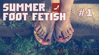 Summer foot fetish #1 / Летний фут фетиш #1