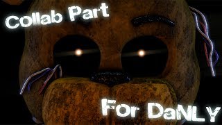[FNAF SFM] The Finale Collab Part for DaNLY
