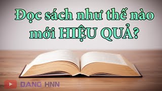 Đọc sách như thế nào để hiệu quả | Dang HNN