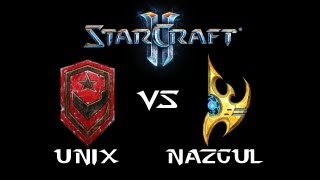 StarCraft 2 - Unix [T] vs NazguL [P] (Commentary)