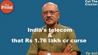 Who ruined India’s telecom story, and why we call it the decade-old curse of Rs 1.76 lakh crore