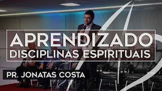 Pastor Jonatas Costa - Disciplinas espirituais aprendizado