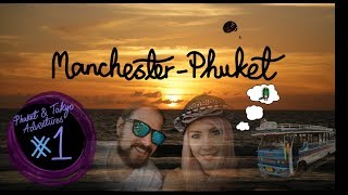 Travelling from Manchester, UK to Phuket, Thailand! (#1 of our trip to Thailand & Japan!)