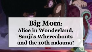 One Piece Theory (+811): BIG MOM: Alice in Wonderland, Sanji's Whereabouts and the 10th Nakama